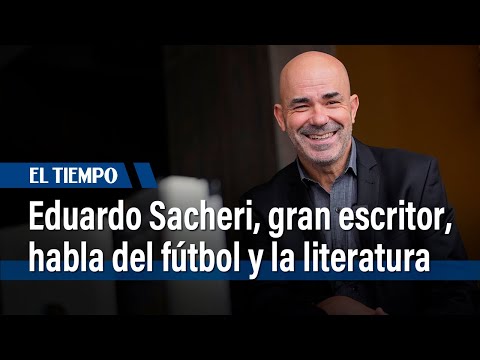 Eduardo Sacheri, gran escritor, habla del fútbol y la literatura | El Tiempo