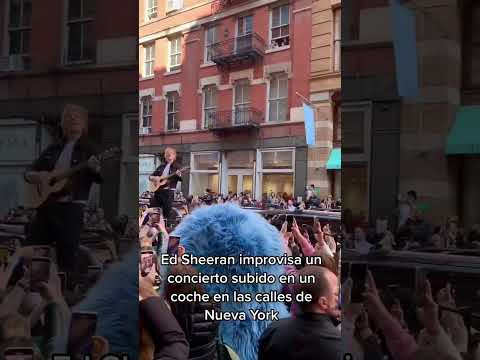 ED SHEERAN improvisa un concierto subido a un coche en las calles de NUEVA YORK  | LOS40