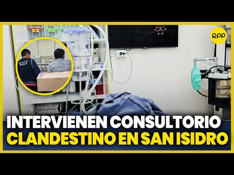 San Isidro: Intervienen consultorio clandestino que funcionaba como clínica de cirugía plástica