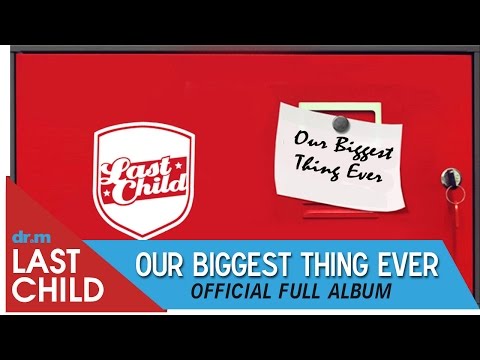 Last Child Full Album Our Biggest Thing Ever #OBTE (OFFICIAL VIDEO)