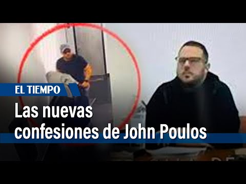 Las nuevas confesiones de John Poulos del caso Valentina Trespalacios | El Tiempo