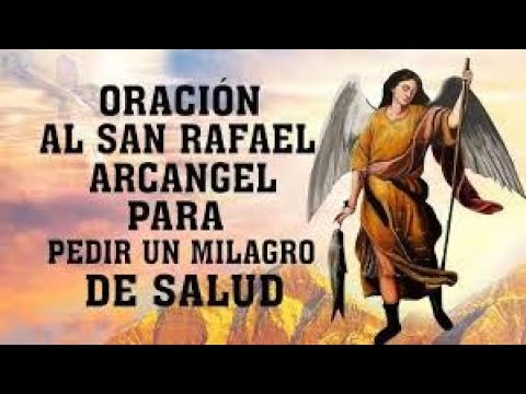 ORACION AL ARCANGEL RAFAEL PARA PEDIR CURACIÓN (SANACION lIBERACION)