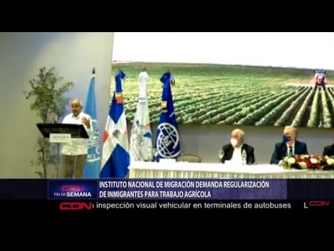 Instituto Nacional de Migración demanda regularización de inmigrantes para trabajo agrícola