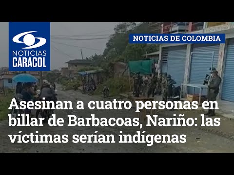 Asesinan a cuatro personas en billar de Barbacoas, Nariño: las víctimas serían indígenas awá