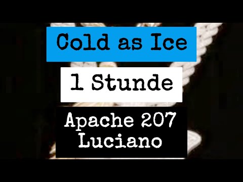 Cold as Ice (1 Stunde) - Apache 207 x Luciano