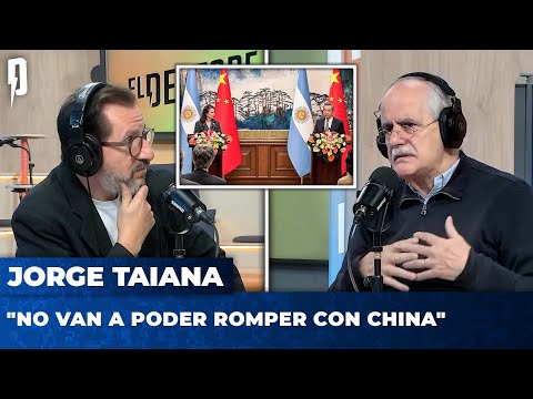 Jorge Taiana: No van a poder romper con China