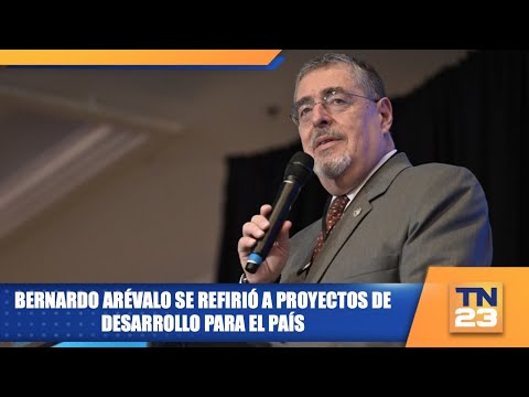 Bernardo Arévalo se refirió a proyectos de desarrollo para el país