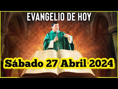 EVANGELIO DE HOY Sábado 27 Abril 2024 con el Padre Marcos Galvis