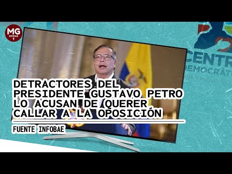 ? DETRACTORES DEL PRESIDENTE PETRO LO ACUSAN DE QUERER CALLAR LA OPOSICIÓN