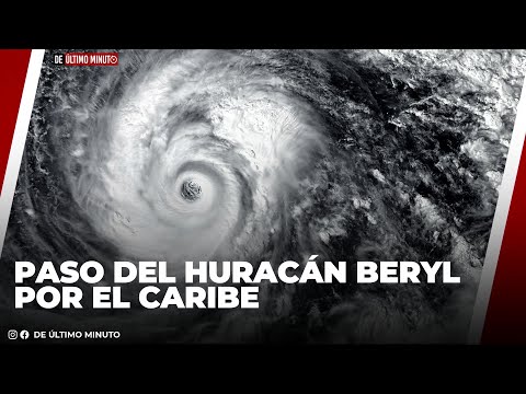 EL DEVASTADOR HURACÁN BERYL CATEGORÍA 5Y SU PASO POR EL CARIBE