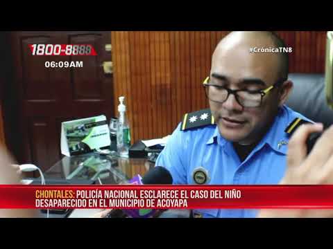 Policía Nacional esclarece caso del niño desaparecido en Acoyapa - Nicaragua