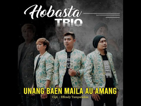 UNANG BAEN MAILA AU AMANG - Hobasta Trio  Cipt. Effendy Tampubolon
