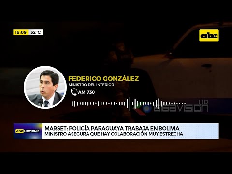 Caso Marset: policía paraguaya trabaja en Bolivia