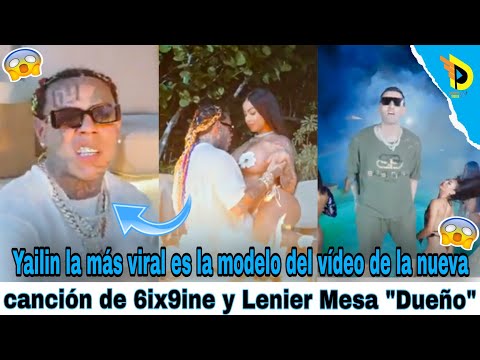 Yailin la más viral es la modelo del vídeo de la nueva canción de 6ix9ine y Lenier Mesa Dueño