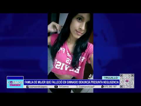 Trujillo: Familia de mujer que falleció en gimnasio denuncia presunta negligencia