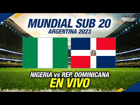 REPÚBLICA DOMINICANA VS NIGERIA En Vivo | Mundial Sub 20 Argentina