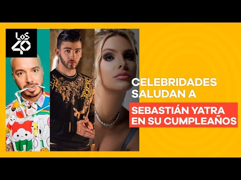 Celebridades saludan a Sebastián Yatra en su cumpleaños