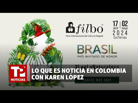 Lo que es noticia en Colombia con Karen López |22.04.2024| TP Noticias