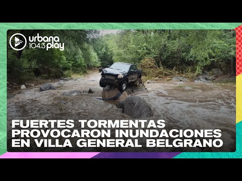 Fuertes tormentas provocaron inundaciones en Villa General Belgrano #DeAcáEnMás