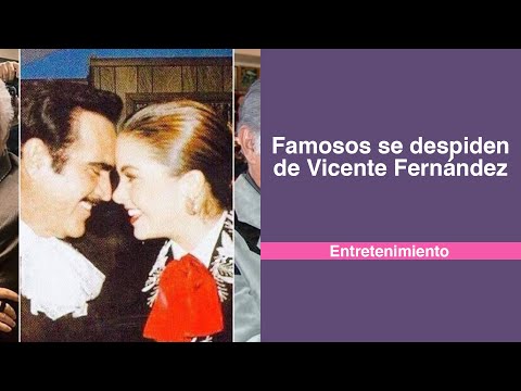 Famosos se despiden de Vicente Fernández