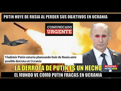 ULTIMO MINUTO! La derrota de Putin en UCRANIA es un hecho PLANEA HUIR de RUSIA