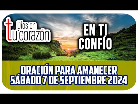 Oración de la mañana de hoy Sábado 7 de Septiembre 2024 - EN TI CONFÍO