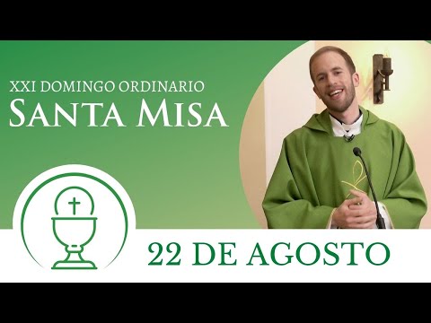 Santa Misa - Domingo 22 de Agosto 2021