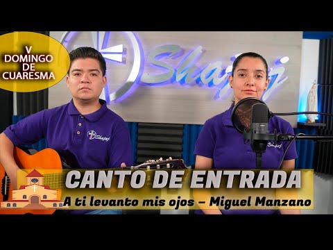 CANTO DE ENTRADA  - A ti levanto mis ojos | SHAJAJ Ministerio Católic.