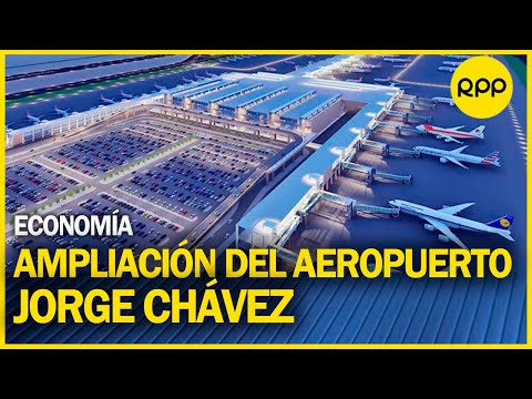 ¿Cómo nos beneficia ampliación del Aeropuerto Jorge Chávez?