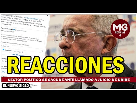REACCIONES  Sector político se sacude ante llamado a juicio de Uribe
