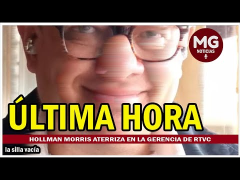 ÚLTIMA HORA  HOLLMAN MORRIS ATERRIZA EN LA GERENCIA DE RTVC