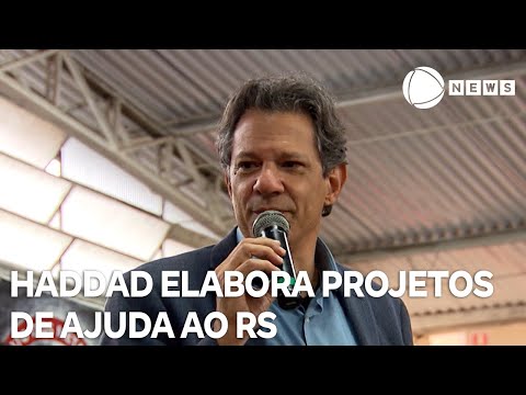 Haddad elabora projetos de ajuda ao Rio Grande do Sul