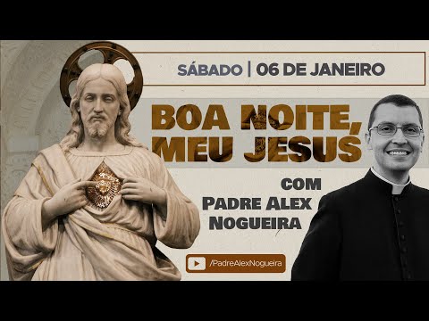 06/01 - Oração da Noite: Boa Noite, Meu Jesus