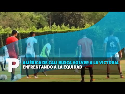 América de Cali busca volver a la victoria enfrentando a La Equidad | 06.08.2023 | TP Noticias