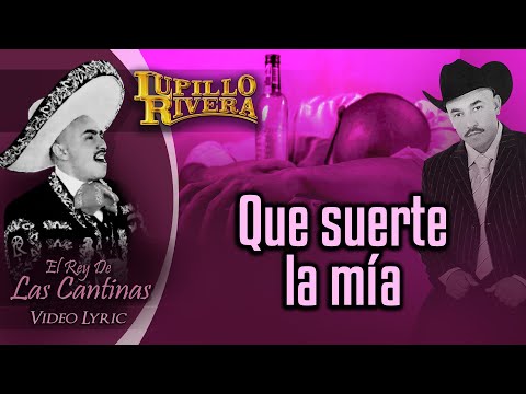 LUPILLO RIVERA - Que suerte la mía (Official Lyric Video)