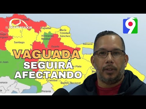 Vaguada seguirá afectando el territorio nacional | El Despertador SIN
