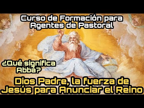 El Padre, fuerza que mueve a Jesús a anunciar el Reino | CURSO: El Anuncio del Reino de Dios CEFALAE