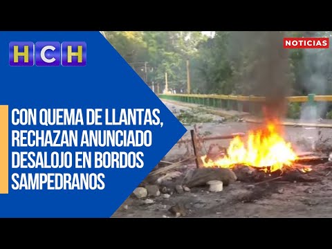 ¡Protesta! Con quema de llantas, rechazan anunciado desalojo en bordos sampedranos