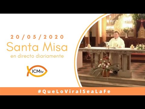 Santa Misa - Miércoles 20 de Mayo 2020