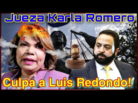 Jueza Karla Romero Culpa a Luis Redondo de su Destitución y Afirma Sufrir Persecución Política!