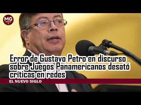¿ENGUAYABADO?  ERROR DE GUSTAVO PETRO EN DISCURSO SOBRE JUEGOS PANAMERICANOS DESATÓ CRÍTICAS