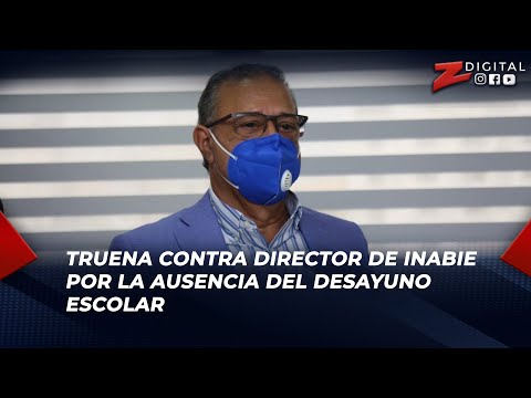 Carlos Fernández truena contra director de Inabie por la ausencia del desayuno escolar