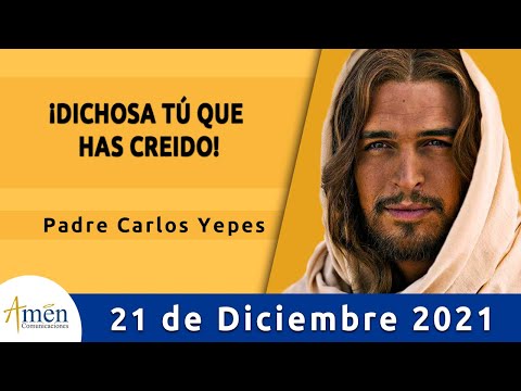 Evangelio De Hoy Martes 21 Diciembre 2021 l Padre Carlos Yepes l Biblia l Lucas 1,39-45 |Navidad