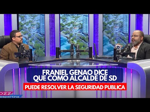FRANIEL GENAO DICE QUE COMO ALCALDE DE SD PUEDE RESOLVER LA SEGURIDAD PUBLICA