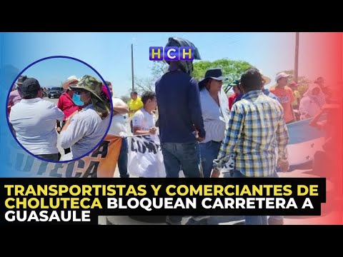 Transportistas y comerciantes de Choluteca bloquean carretera a Guasaule