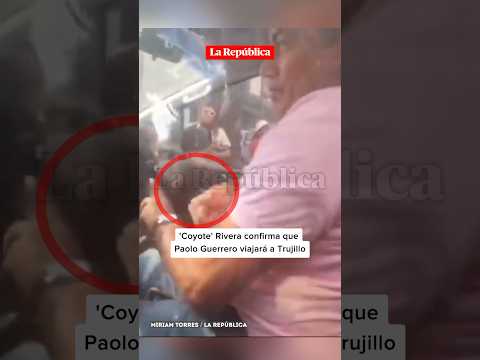 'Coyote' Rivera confirma que PAOLO GUERRERO VIAJARÁ a TRUJILLO #shorts #lr
