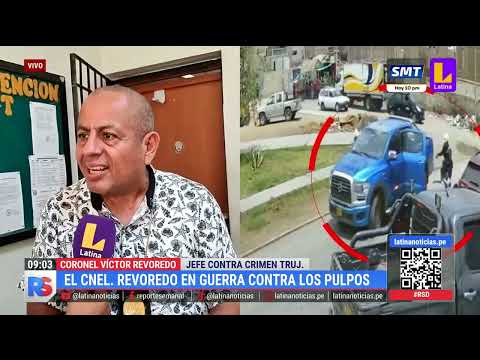 Trujillo: Coronel Revoredo en guerra contra 'Los pulpos'