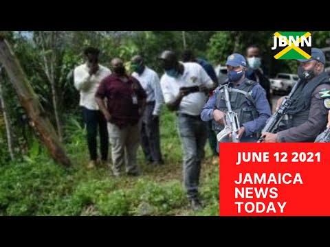 Jamaica News Today June 12 2021/JBNN