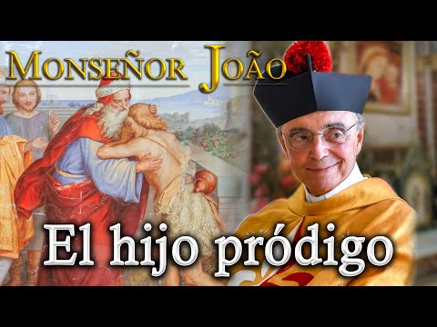 El Hijo Pródigo | Palabras de Mons. João S. Clá Dias