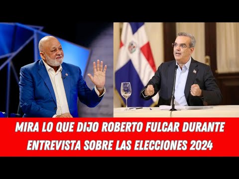 Roberto Fulcar revela claves para la victoria en elecciones 2024